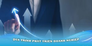 qua-trinh-phat-trien-doanh-nghiep